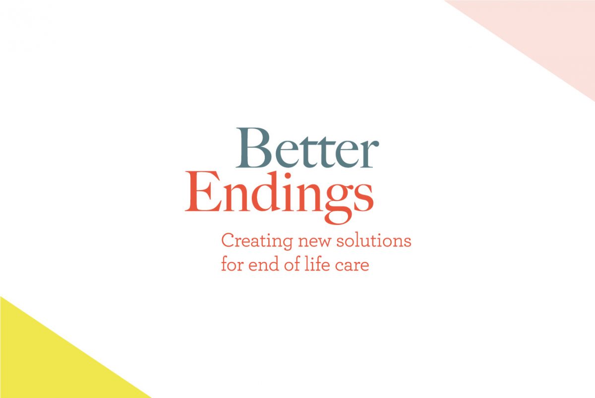 Better Endings: creating new solutions for end of life care